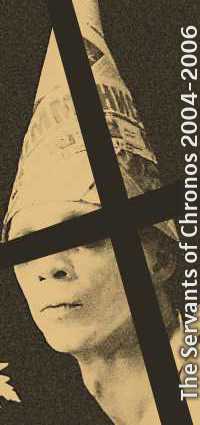 The Servants of Chronos 2004-2006